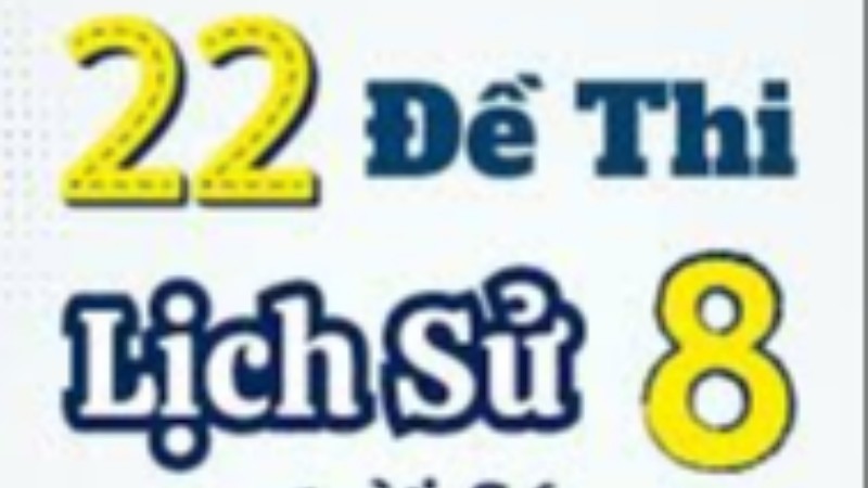 Đề cuối kỳ 1 Lịch sử 8 - Có đáp án