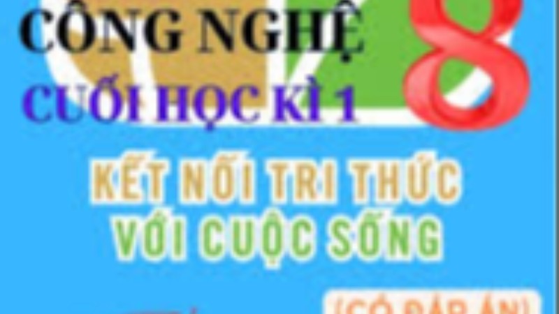 Công nghệ 8 - Đề thi học kỳ 1 có đáp án